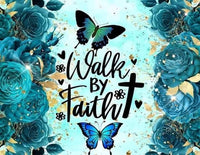 WALK BY FAITH TUMBLER