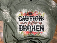 CAUTION MY FILTER IS BROKEN BLEACHED T-SHIRT