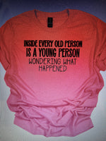 INSIDE EVERY OLD PERSON T-SHIRT