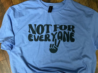 NOT FOR EVERYONE T-SHIRT