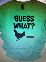 GUESS WHAT CHICKEN BUTT T-SHIRT